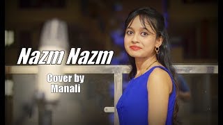 Nazm Nazm | Bareilly Ki Barfi | Female Cover by Manali Shyam