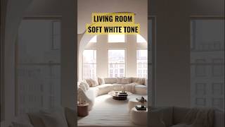 Living Room | Soft White Tone #shorts #homedesign #home #house #decoration #decor #design #homedecor