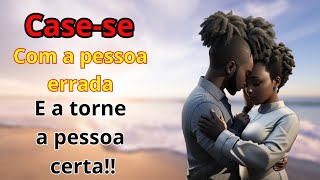 Desmistificando a pessoa certa: aprenda a amar a pessoa errada!