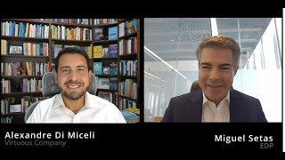 Podcast Lideranças Virtuosas Ep. 6 - Miguel Setas, EDP | Virtuous Company | Alexandre Di Miceli