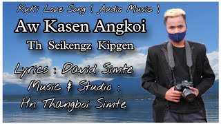 AW KASEN ANGKOI || TH SEIKENGZ KIPGEN || Audio Music ||