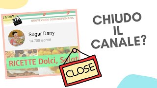 CHIUDO IL CANALE? NUOVO INIZIO! | SugarDany