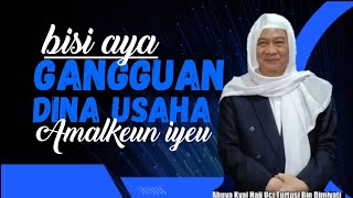 Sangkan usaha bebas Tina gangguan | Abuya Uci Turtusi