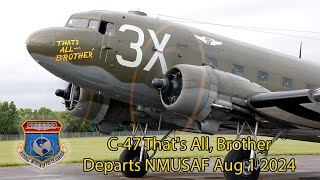 C-47 That's All, Brother Departs NMUSAF Aug 1 2024 Long Version