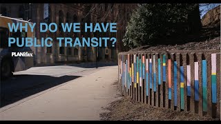 Why Do We Have Public Transit?