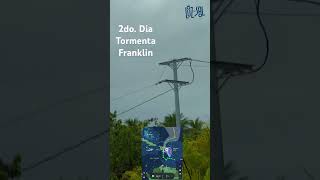 2do. Día Tormenta Tropical Franklin #tormentafranklin #hurricanefranklin #hurricane