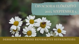 Úrvacsorai előkészítő istentisztelet 2023. 09. 01. Debrecen-Nagyerdei Református Egyházközség