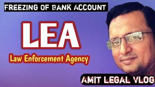 LEA - Law enforcement agency | Freezing of bank account by police