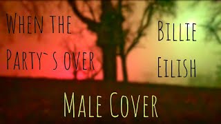 Billie Eilish - when the party`s over (Male Cover)