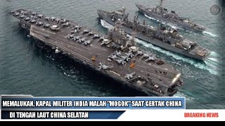 NIAT GERTAK CHINA, KAPAL PERANG INDIA MALAH MOGOK DI TENGAH LAUT CHINA SELATAN