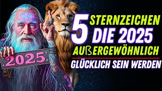 5 STERNZEICHEN, die 2025 außergewöhnlich glücklich sein werden: Entdecken Sie, wer gesegnet ist!