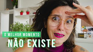 O MELHOR MOMENTO NÃO EXISTE | O Poder da Gravata