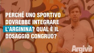 Perché uno sportivo dovrebbe integrare l’Arginina? Qual è il dosaggio congruo?