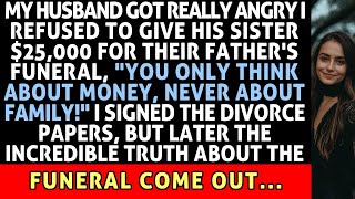 My husband got furious when I refused to give his sister $25,000, and he threatened me with divorc