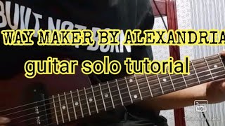 WAY MAKER BY ALEXANDRIA GUITAR SOLO TUTORIAL