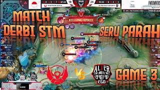 DERBI STM IS REAL!!! | BIGETRON ALPHA vs ALTER EGO | GAME 3 |  MPL ID S12