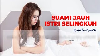 SUAMI JAUH ISTRI SELINGKUH