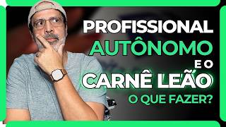 CARNÊ LEÃO WEB PARA PROFISSIONAIS AUTONOMOS - TUDO QUE OS PROFISSIONAIS PRECISAM SABER