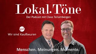 Lokal.Töne - Claus Tenambergen im Gespräch mit Stefan Bosse, Oberbürgermeister Stadt Kaufbeuren