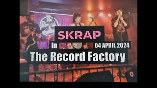 (Vol.29 No.04) - SKRAP In THE RECORD FACTORY - GLASGOW (s/uk) - 04 APRIL  2024