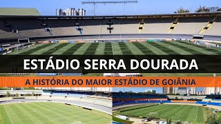 SERRA DOURADA - A história do maior estádio de Goiás