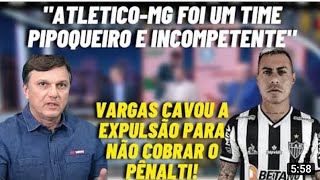 MAURO CÉZAR CRITICA ATLÉTICO-MG E VARGAS!!!