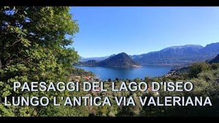 PAESAGGI DEL LAGO D'ISEO LUNGO L' ANTICA VIA VALERIANA