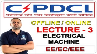 ELECTRICAL MACHINE| LECTURE - 3 |JUNIOR ENGINEER(JE)| EE|EEE|ECCSPDCL/CSPTCL/CSPGCL| (CSEB-2021)