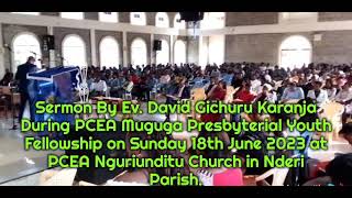 Presbyterial Youth Fellowship on Sun 18.6.23// Sermon By Ev. David G. Karanja//At PCEA Nguriunditu.