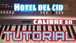 Hotel del Cid - Calibre 50 (Melodia Tutorial en Teclado)