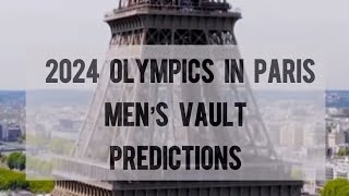 MEN'S VAULT PREDICTIONS PARIS OLYMPICS