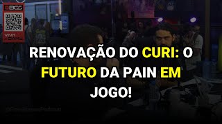 Renovação do Curi: O Futuro da paiN Em Jogo!