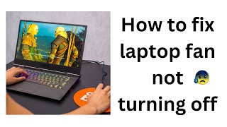 How to fix laptop fan not turning off