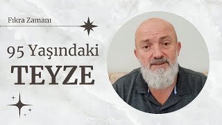 95 YAŞINDAKİ TEYZE