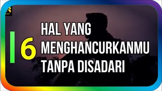 6 HAL YANG DIAM-DIAM MENGHANCURKANMU - Abdi Suardin #quodsislami #katabijakkehidupan