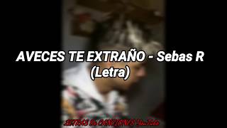 Sebas R - Aveces te Extraño (Letra)