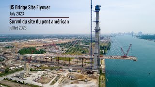 US Bridge Site Flyover - July 2023 | Survol du site du pont américan - juillet 2023