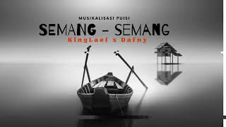 Musikalisasi Puisi - SEMANG - SEMANG ( Kinglaef_x_Dafny ) Music Audio