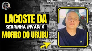 LACOSTE DA SERRINHA AVANÇA NO MORRO DO URUBU .