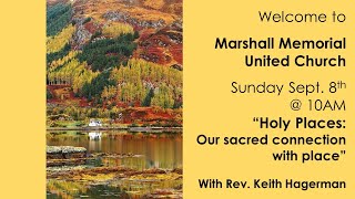 Sept. 8, 2024:  “Holy Places:  Our sacred connection with place” with Rev. Keith Hagerman