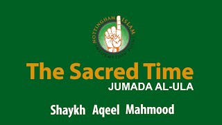 Sacred Time - The Islamic Months Revealed by Shaykh Aqeel Mahmood (Part 5. Jumada Al-Ula)