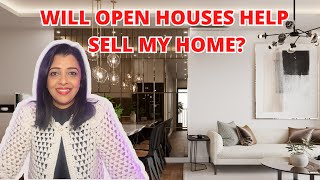 Do Open Houses Help to Sell Your House? | How Disruptive Will They Be to Your Life? | Open House