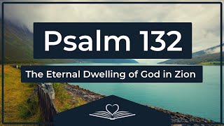 Psalm 132 (NRSV) - The Eternal Dwelling of God in Zion (Audio Bible)