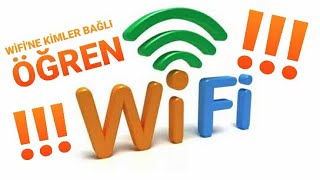 WİFİ'NE KİMLER BAĞLI ÖGREN / İNTERNETİNE  KİMLER BAĞLI NASIL ÖĞRENİLİR