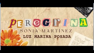 Peregrina (Canción) Letra: Sonia Martínez Música: Luz Marina Posada