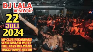 DJ LALA 22 JULI 2024 MP CLUB PEKANBARU SENIN MALAM PARTY BASS SUPER GILA VIRAL DI TIKTOK VIP(BOSSRW)