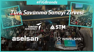 🚀 ZİRVEDEYİZ! Türk Savunma Sanayii Zirvesi'nden Geriye Kalanlar | FiGBrands