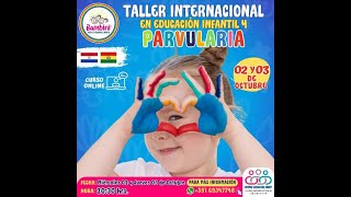 TALLER INTERNACIONAL EN EDUCACIÓN INFANTIL Y PARVULARIA