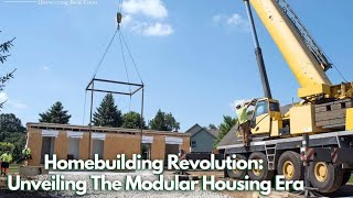 Homebuilding Revolution: Unveiling The Modular Housing Era