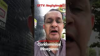 Condomínios INseguros: CFTV (negligência)